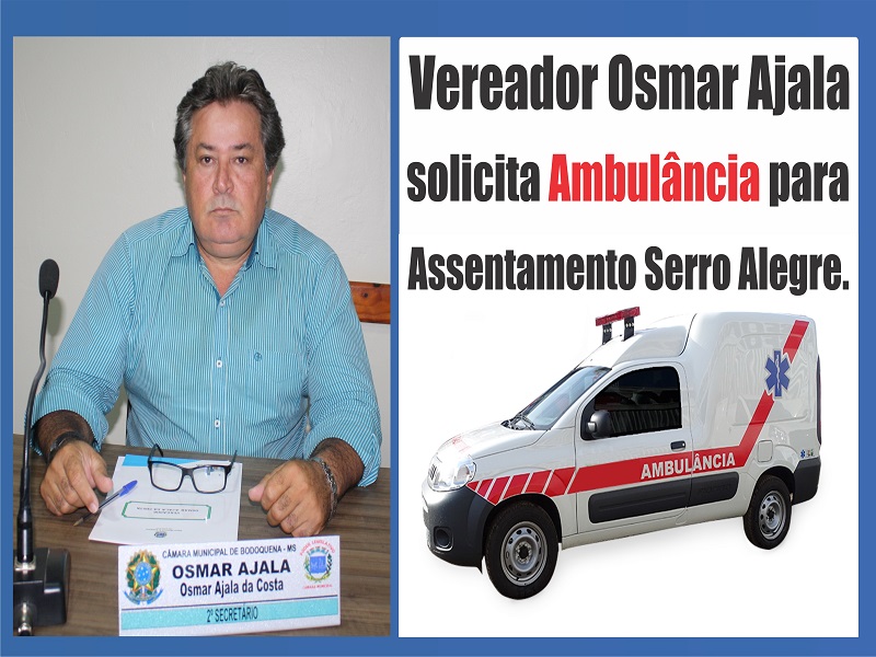 Leia mais sobre o artigo Vereador Osmar Ajala solicita Ambulância para Assentamento Serro Alegre.