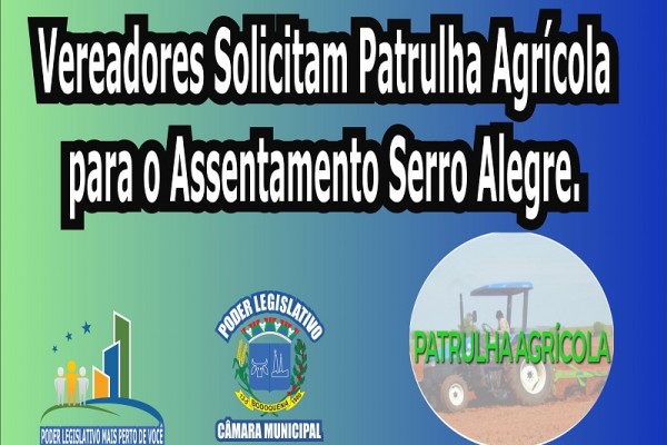 Leia mais sobre o artigo Vereadores Solicitam Patrulha Agrícola para o Assentamento Serro Alegre.